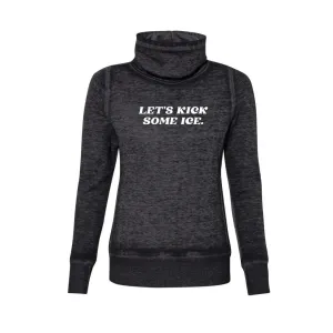 Let's Kick Some Ice Cowl Neck Sweatshirt